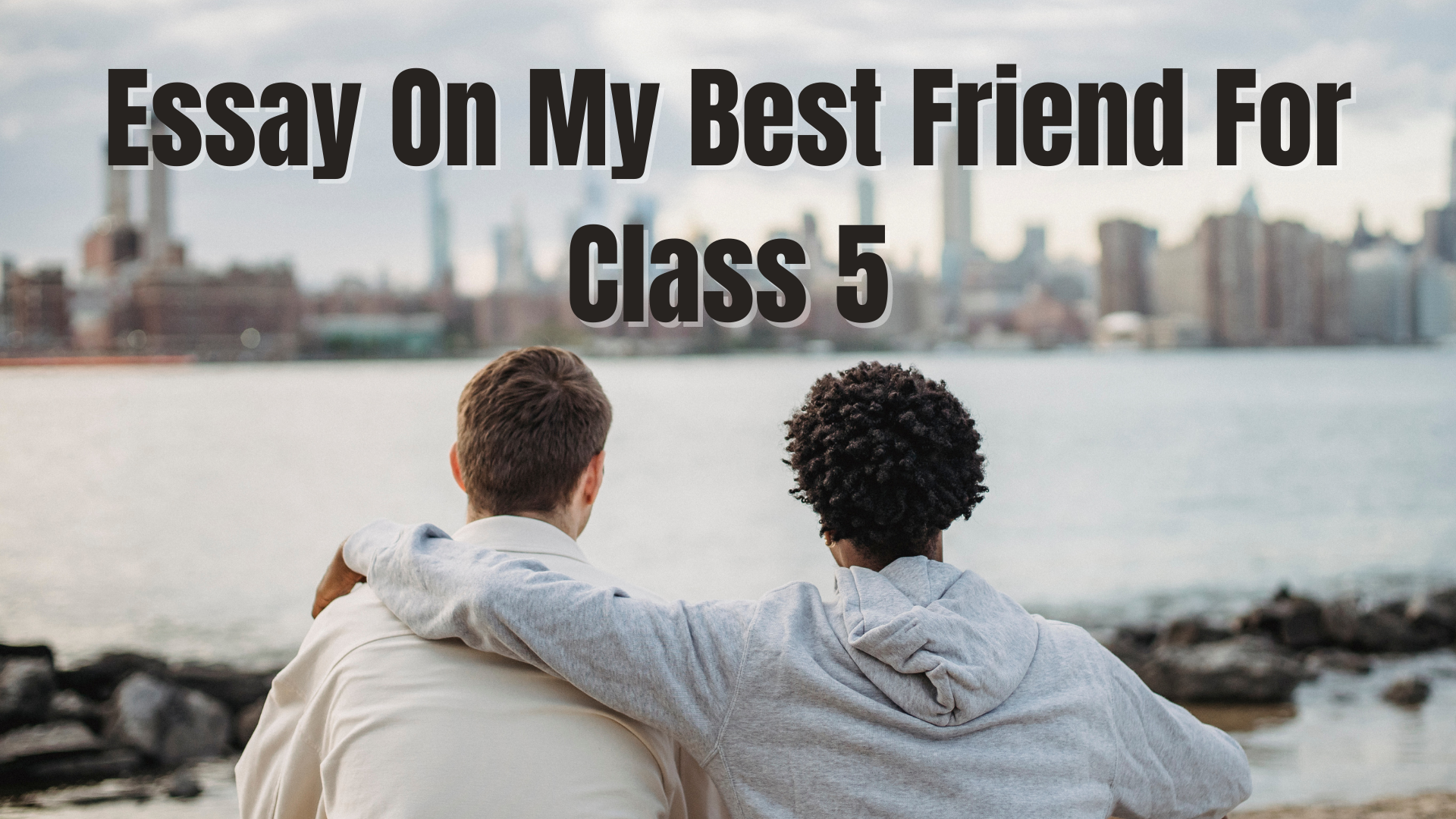 Essay On My Best Friend For Class 5