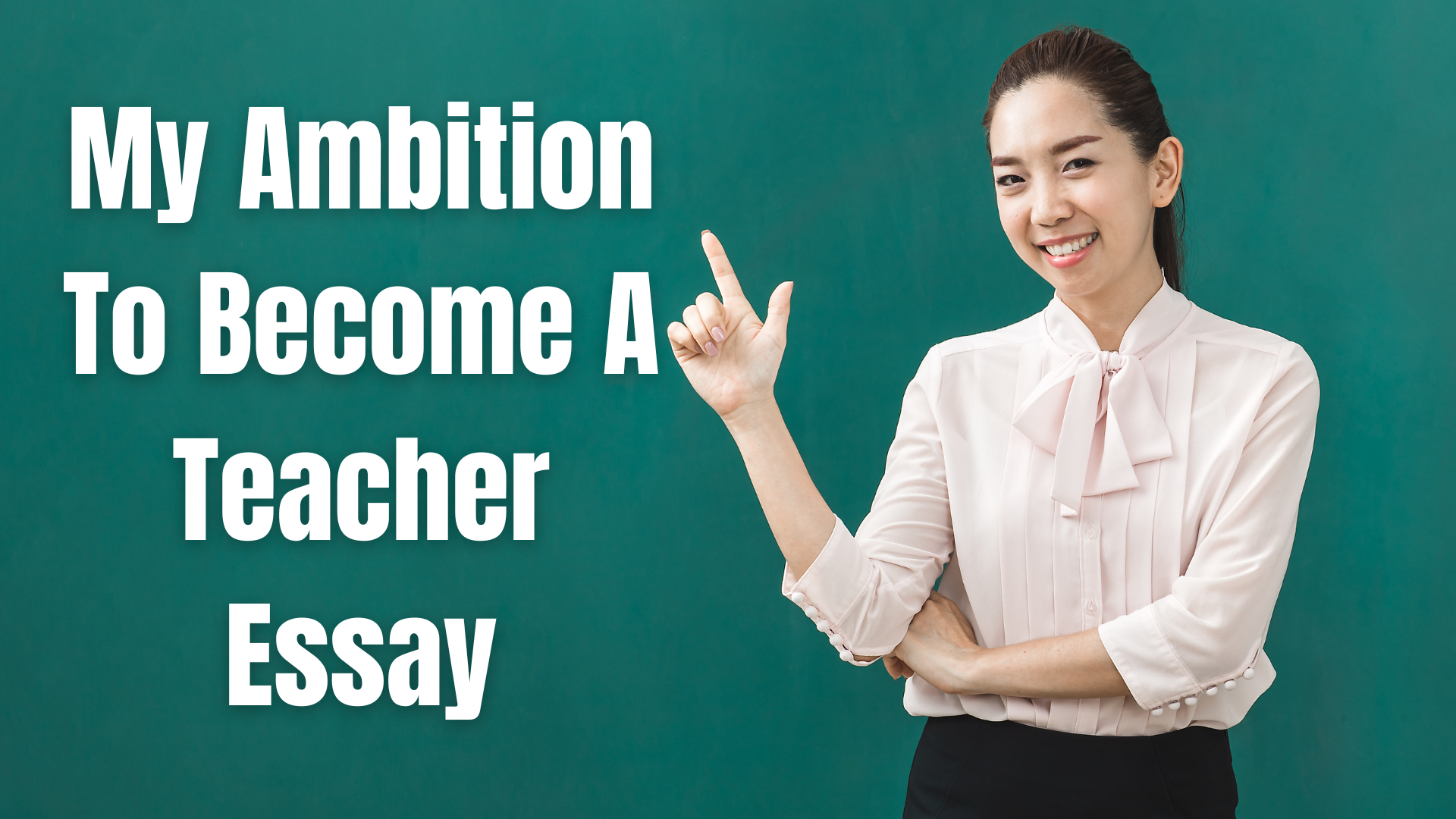 My Ambition To Become A Teacher Essay